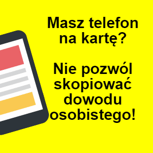 Kopiowanie dowodu osobistego a rejestracja telefonu na kartę. Nie daj się nabrać!