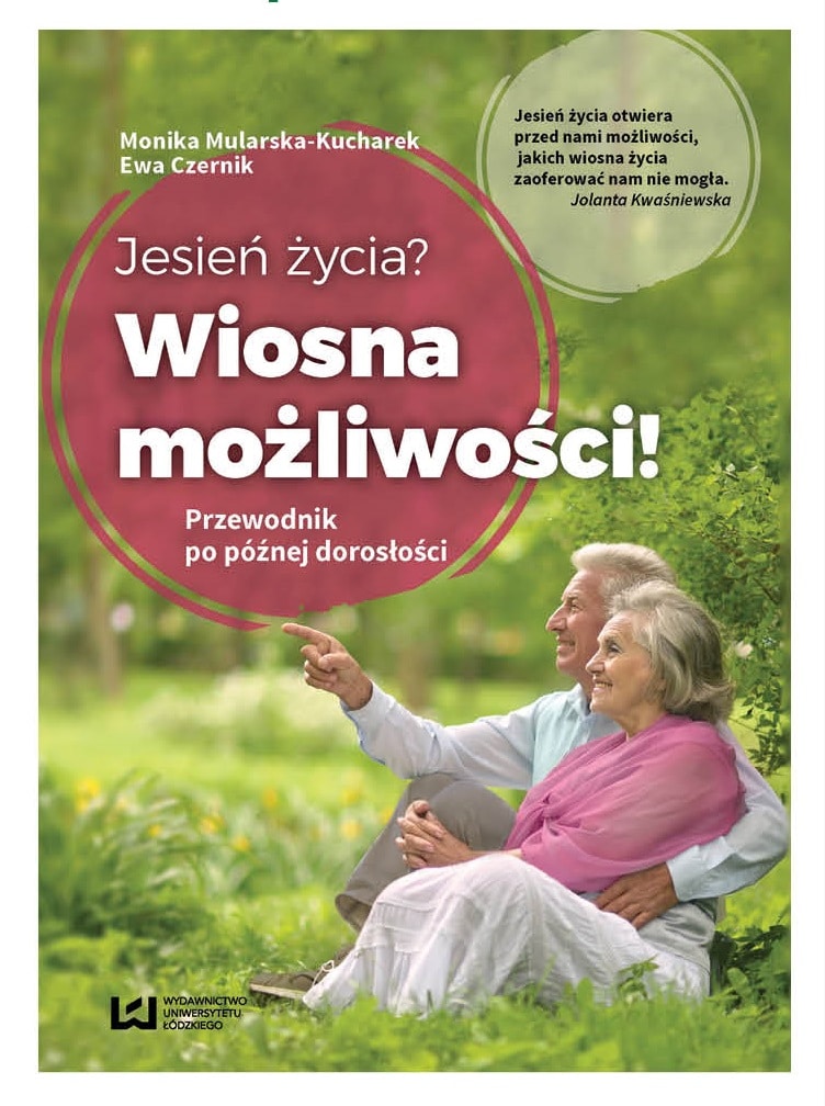 Jesień życia? Wiosna możliwości! Przewodnik po późnej dorosłości
