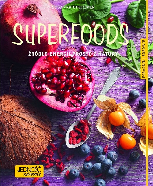 Superfoods – źródło energii prosto z natury PORADNIK