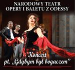 Gdybym był bogaczem KONCERT – Narodowy Teatr Opery i Baletu z Odessy
