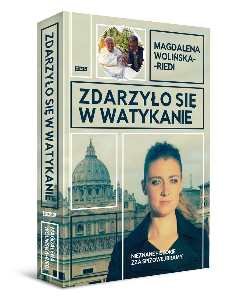 Zdarzyło się w Watykanie. Nieznane historie zza spiżowej bramy. Magdalena Wolińska-Riedi