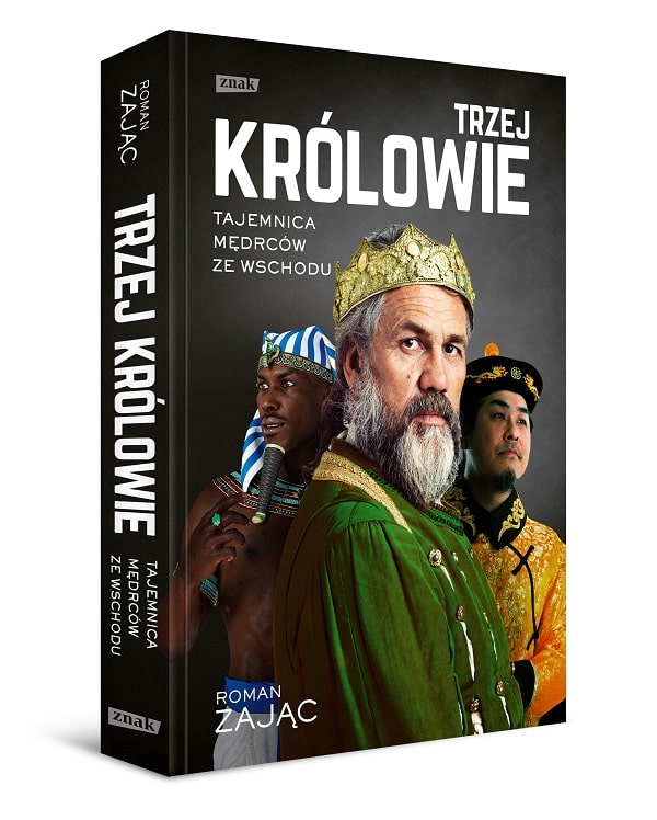 TRZEJ KRÓLOWIE Tajemnica Mędrców ze Wschodu. Odkrywa Roman Zając