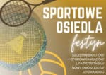 Sportowe osiedla. Osiedlowe festyny dla mieszkańców Wrocławia