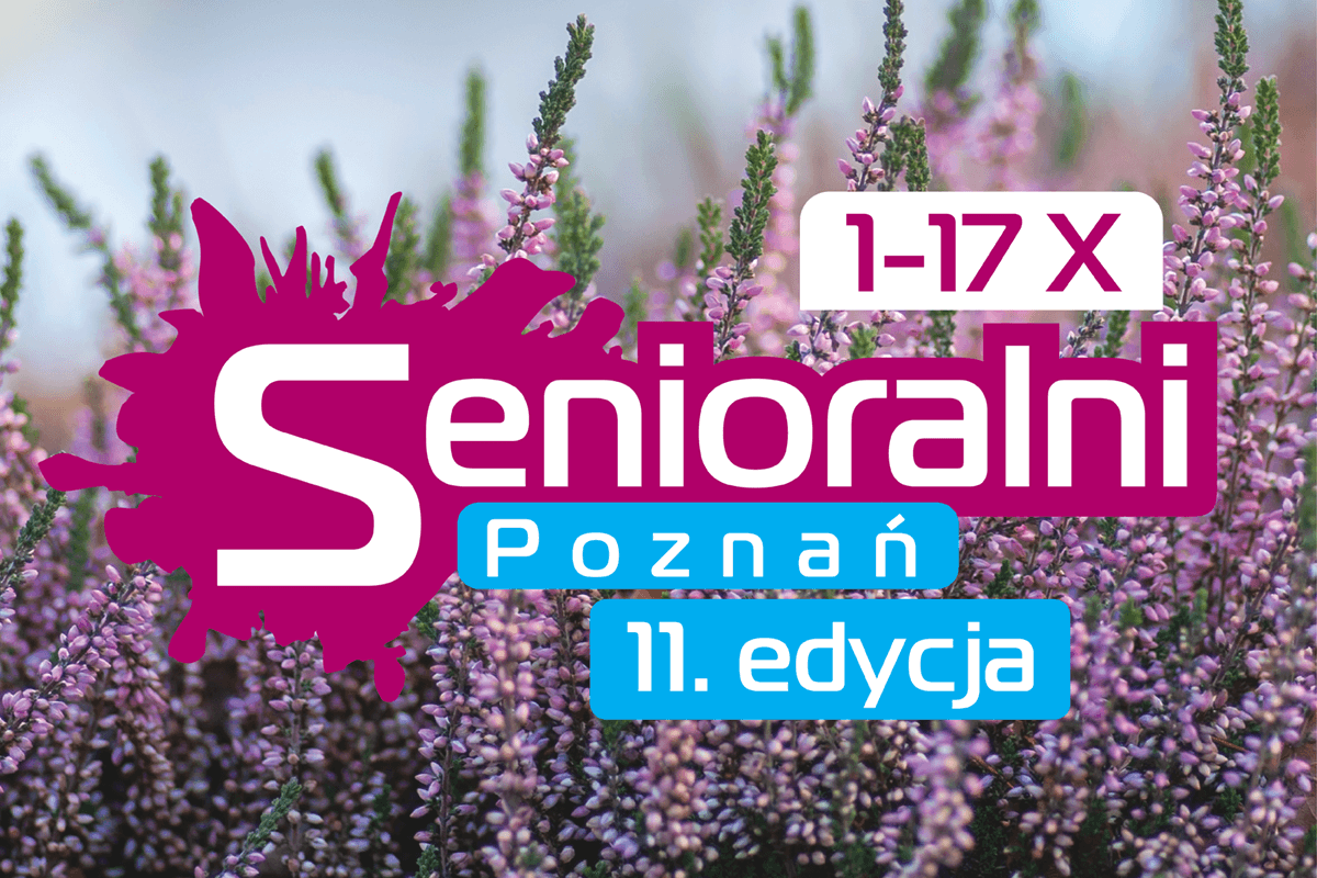 Senioralne święto czas zacząć! Senioralni. Poznań INAUGURACJA