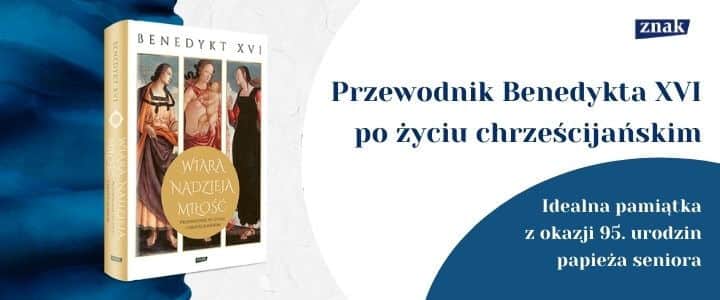 „Wiara, nadzieja, miłość. Przewodnik po życiu chrześcijańskim” książka